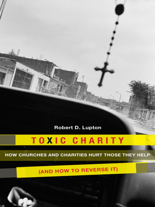 Title details for Toxic Charity by Robert D. Lupton - Available